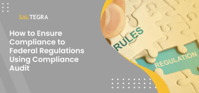 How to Ensure Compliance to Federal Regulations Using Compliance Audit