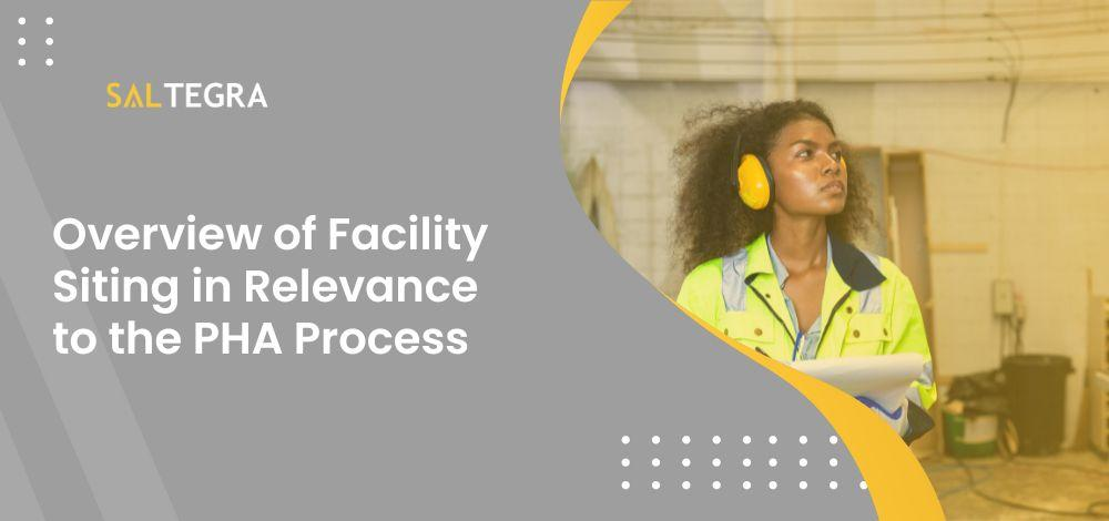 Overview of Facility Siting in Relevance to the PHA Process